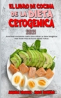 El Libro De Cocina De La Dieta Cetogenica 2021 : Guia Para Principiantes Sobre Como Utilizar La Dieta Cetogenica Para Perder Peso De Forma Rapida Y Eficaz (Keto Diet Cookbook 2021) (Spanish Edition) - Book