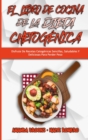 El Libro De Cocina De La Dieta Chetogenica : Disfrute De Recetas Cetogenicas Sencillas, Saludables Y Deliciosas Para Perder Peso (Keto Diet Recipes Cookbook) (Spanish Edition) - Book