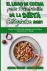 El Libro De Cocina Para Principiantes De La Dieta Cetogenica 2021 : Recetas Faciles De La Dieta Cetogenica Para Perder Peso Y Quemar Grasa (Keto Diet Cookbook for Beginners 2021) (Spanish Edition) - Book