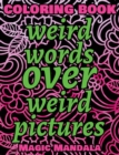 Weird Words over Weird Pictures - Trace, Paint, Draw and Color - Coloring Book : 100 Weird Words + 100 Weird Pictures - 100% FUN - Great for Amazing Adults - Book