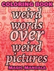 Coloring Book - Weird Words over Weird Pictures - Painting Book for Smart Kids or Stupid Adults : 100% FUN - Great for Adults - 100 Weird Words + 100 Weird Pictures - - Book