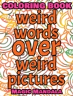 Coloring Book - Weird Words over Weird Pictures - Color Your Imagination : 100 Weird Words + 100 Weird Pictures - 100% FUN - Great for Adults - Book