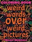 Coloring Book - Weird Words over Weird Pictures - Draw Your Imagination : 100 Weird Words + 100 Weird Pictures - 100% FUN - Great for Adults - Book