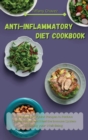 Anti-Inflammatory Diet Cookbook : Essential and Quick Recipes to Reduce Inflammation and Heal the Immune System Boosting your Well-Being - Book