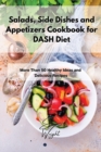 Salads, Side Dishes and Appetizers Cookbook for DASH Diet : More Than 50 Healthy Ideas and Delicious Recipes - Book