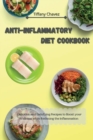 Anti-Inflammatory Diet Cookbook : Delicious and Satisfying Recipes to Boost your Wellness while Reducing the Inflammation - Book