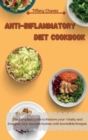 Anti-Inflammatory Diet Cookbook : The Complete Guide to Restore your Vitality and Energize your Immune System with Incredible Recipes - Book