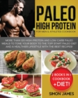 Paleo High Protein for Men and Athletes Cookbook : More than 120 High-Protein and Low-Carb Paleo Meals to Tone your Body To the TOP! Start Paleo Diet and a Healthier Lifestyle with the Best Recipes! - Book