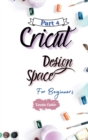 Cricut Design Space for Beginners : The Perfect Guide to Inexpert - Book