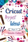 Cricut Project ideas : The Complete Guide with New Creations - Book