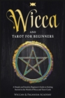 Wicca and Tarot for Beginners ( Candle Magic; Crystal Magic; Herbal Magic; Witchcraft;) : A Simple and Intuitive Beginner's Guide to Getting Started in the World of Wicca and Tarot Cards - Book