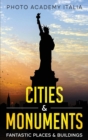 Cities and Monuments : Fantastic Places and Buildings - Book