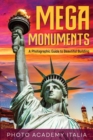 Mega Monuments : A Photographic Guide to Beautiful Building - Book
