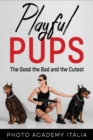 Playful Pups : The Good, the Bad, and the Cutest - Book