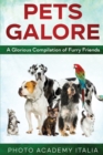 Pets Galore : A Glorious Compilation of Furry Friends - Book