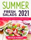 Summer Fresh Salads 2021 : Your new, easy recipes for a healthy summer - Book
