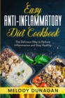 Easy Anti-Inflammatory Diet Cookbook : The Delicious Way to Reduce Inflammation and Stay Healthy - Book