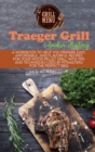 Traeger Grill & Smoker Mastery : A Workbook To Help You Prepare Easy, Affordable, And Flavorful Recipes For Your Wood Pellet Grill With Tips And Techniques Used By Pitmasters For The Perfect Bbq - Book