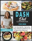 DASH Diet Cookbook For Men : Dr. Cole's Muscle Meal Plan Quick and Easy Recipes to Naturally Lower Blood Pressure and Lose Weight with Taste, Without Stress! - Book