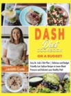 DASH Diet Cookbook On a Budget : Easy Dr. Cole's Diet Plan Delicious and Budget Friendly Low Sodium Recipes to Lower Blood Pressure and Kickstart your Healthy Path - Book