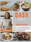 DASH Diet Cookbook High Protein : 2 Books in 1 Dr. Cole's Strong Muscles Diet Plan Delicious Low Sodium Recipes with Healthy Protein to Weight Loss while Build your Muscles! - Book