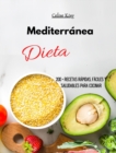 Dieta Mediterranea : 200 + recetas rapidas, faciles y saludables para cocinar - Book