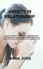 Anxiety in Relationship : COUPLES THERAPY & COMMUNICATION IN MARRIAGE Conflict Resolution Therapy & Perfecting Emotional Intimacy Nonviolent Communication & Empathic Listening/Speaking - Book