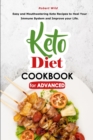 Keto Diet Cookbook for Advanced : Easy and Mouthwatering Keto Recipes to Heal Your Immune System and Improve your Life. - Book