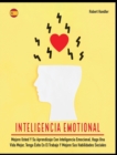 Inteligencia Emotional : Mejore Usted Y Su Aprendizaje Con Inteligencia Emocional, Haga Una Vida Mejor, Tenga E&#769;xito En El Trabajo Y Mejore Sus Habilidades Sociales - Book