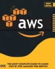 Aws : The Most Complete Guide to Learn Step by Step Amazon Web Service - Book