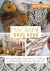 Macrame&#769; Ideas Book : The Complete easy Guide with Illustrations to Make Unique Macrame Ideas, Jewellery and Gift Projects For Home And Garden - Book