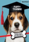 Puppy Training : An Essential Guide for Everything You Need to Know To Train A Perfect Dog. - Book