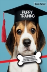 Puppy Training : An Essential Guide for Everything You Need to Know To Train A Perfect Dog. - Book