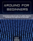 Arduino for Beginners : Beginners guide on How To Learn Arduino Advanced Methods and Strategies - Book