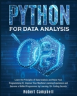 Python for Data Analysis : Learn the Principles of Data Analysis and Raise Your Programming Iq. Improve Your Machine Learning Experience and Become a Skilled Programmer by Learning 10+ Coding Secrets - Book