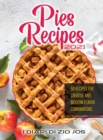 Pies Recipes 2021 : 50 Recipes for Creative and Modern Flavor Combinations - Book