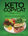 Keto Copycat Recipes 2021 : 100 Easy, Vibrant & Classic Restaurant Favorites Adapted into the Low Carb, High Fat Ketogenic Diet! - Book