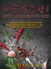 Mexican Keto Cookbook 2021 : 50 Mexican keto recipes for beginners. Easy and spicy .. Get ready to lose weight fast! - Book