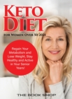 Keto Diet for Women Over 50 2021 : Regain Your Metabolism and Lose Weight, Stay Healthy and Active in Your Senior Years! - Book