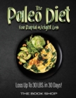 The Paleo Diet for Rapid Weight Loss : Loss Up To 30 LBS. in 30 Days! - Book