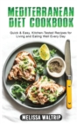 Mediterranean Diet Cookbook : Quick & Easy, Kitchen-Tested Recipes for Living and Eating Well Every Day - Book