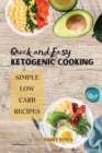 Quick and Easy Ketogenic Cooking : Simple Low Carb Recipes - Book