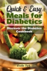 Quick & Easy Meals for Diabetics : Discover the Diabetes Cookbook - Book