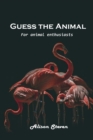 Guess the Animal : For animal enthusiasts - Book
