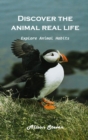 Discover the animal's real life Explore : Explore animal habitats - Book