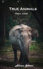 True Animals : Photo album - Book