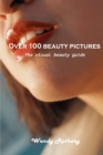 Over 100 beauty pictures : The visual beauty guide - Book