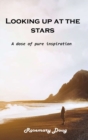 Looking up at the stars : A dose of pure inspiration - Book