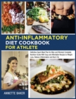 Anti-Inflammatory Diet Cookbook For Athlete : Definitive Sport Meal Plan for Men and Women Complete Nutrition Guide With Easy and Affordable Recipes to Weight Loss, Reduce Inflammation and Burn Fat - Book