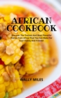 African Cookbook : Discover The Tastiest And Most Flavorful Dishes From Africa That You Can Make For Your Family And Friends - Book
